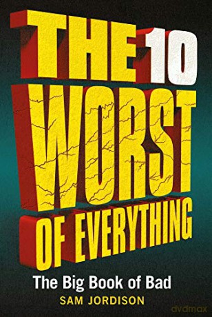 The 10 Worst of Everything: The Big Book of Bad - Sam Jordison [KSIĄŻKA]