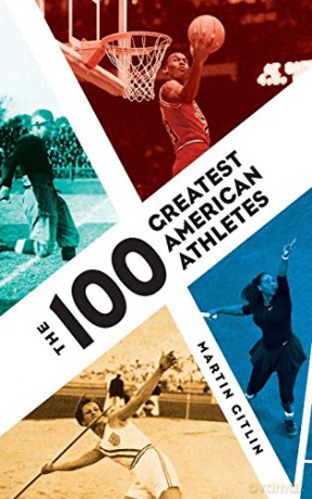 The 100 Greatest American Athletes - Martin Gitlin [KSIĄŻKA]