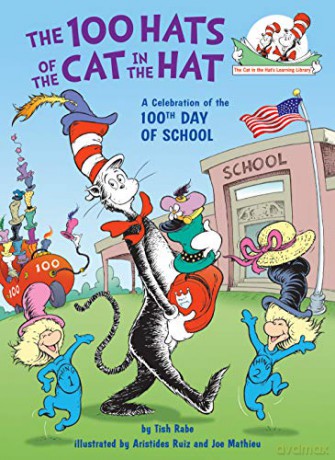 The 100 Hats of the Cat in the Hat: A Celebration of the 100th Day of School (Cat in the Hat's Learning Library) - Tish Rabe [KSIĄŻKA]