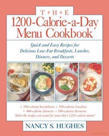 The 1200-Calorie-a-Day Menu Cookbook: Quick and Easy Recipes for Delicious Low-fat Breakfasts, Lunches, Dinners, and Desserts (NTC KEATS - HEALTH) - Nancy S. Hughes [KSIĄŻKA]