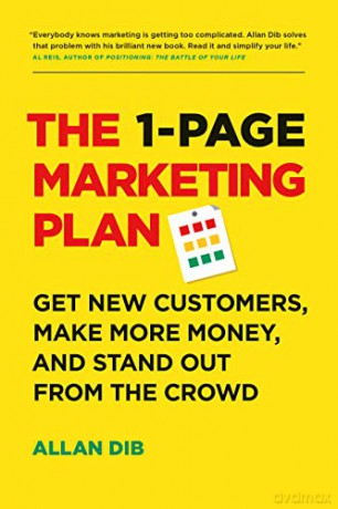 The 1-Page Marketing Plan: Get New Customers, Make More Money, And Stand out From The Crowd - Allan Dib [KSIĄŻKA]