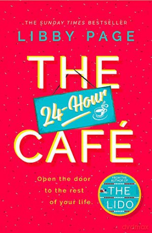 The 24-Hour Café: An uplifting story of friendship, hope and following your dreams from the top ten bestseller - Libby Page [KSIĄŻKA]