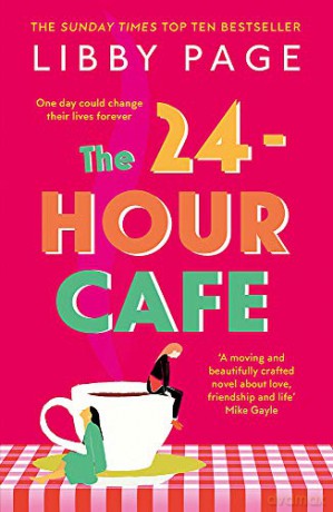 The 24-Hour Café: An uplifting story of friendship, hope and following your dreams from the top ten bestseller - Libby Page [KSIĄŻKA]