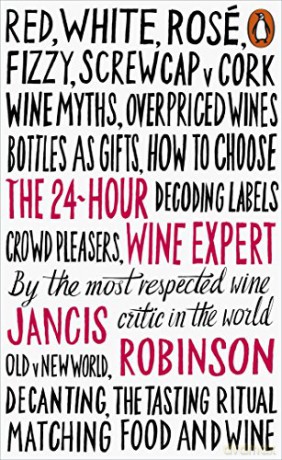 The 24-Hour Wine Expert: Jancis Robinson - Jancis Robinson [KSIĄŻKA]