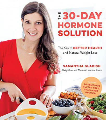 The 30-Day Hormone Solution: The Key to Better Health and Natural Weight Loss - Samantha Gladish [KSIĄŻKA]