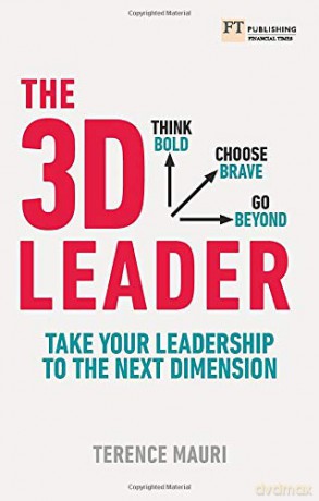 The 3D Leader: Take your leadership to the next dimension - Terrence Mauri [KSIĄŻKA]