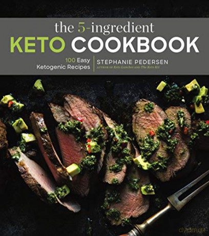 The 5 Ingredient Keto Cookbook: 100 Easy Ketogenic Recipes (5-Ingredient Recipes) - Stephanie Pedersen [KSIĄŻKA]