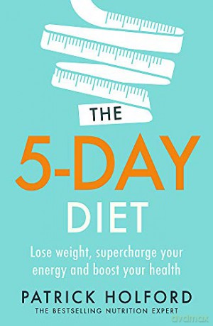 The 5-Day Diet: Lose weight, supercharge your energy and reboot your health - Patrick Holford BSc DipION FBANT NTCRP [KSIĄŻKA]