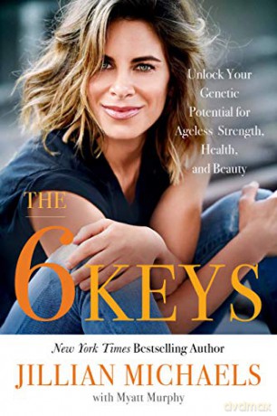 The 6 Keys: Unlock Your Genetic Potential for Ageless Strength, Health, and Beauty - Jillian Michaels [KSIĄŻKA]
