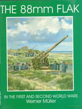 The 88mm Flak (Schiffer Military History) - Werner Muller [KSIĄŻKA]