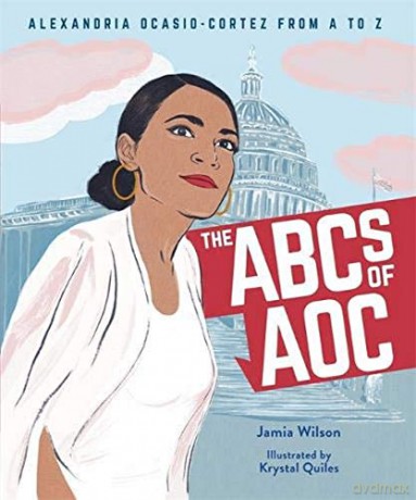 The ABCs of AOC: Alexandria Ocasio-Cortez from A to Z - Jamia Wilson [KSIĄŻKA]