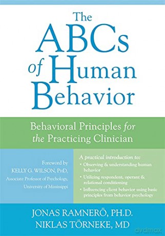 The ABCs of Human Behavior: Behavioral Principles for the Practicing Clinician - Dr. Niklas Törneke [KSIĄŻKA]