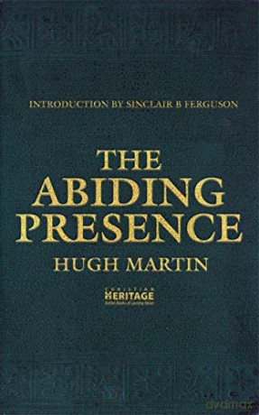 The Abiding Presence - Hugh Martin [KSIĄŻKA]