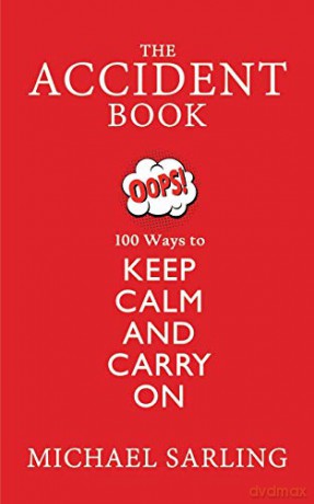 The Accident Book:100 Ways to Keep Calm and Carry On - Michael Sarling [KSIĄŻKA]