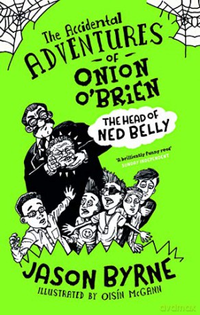 The Accidental Adventures of Onion O'Brien: The Head of Ned Belly - Jason Byrne [KSIĄŻKA]