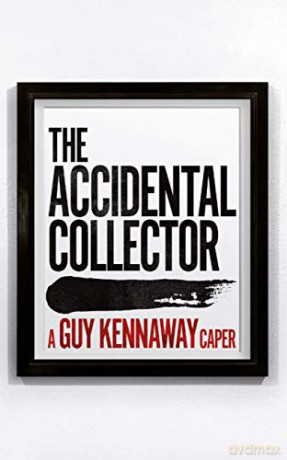 The Accidental Collector: An artworld caper - Guy Kennaway [KSIĄŻKA]