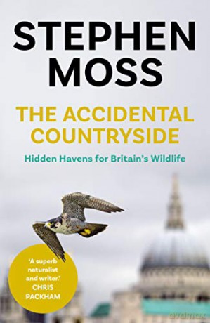 The Accidental Countryside: Hidden Havens for Britain's Wildlife - Stephen Moss [KSIĄŻKA]