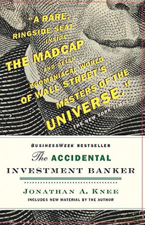 The Accidental Investment Banker: Inside the Decade That Transformed Wall Street - Jonathan Knee [KSIĄŻKA]