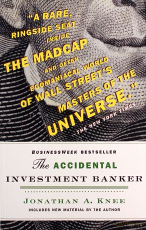 The Accidental Investment Banker: Inside the Decade That Transformed Wall Street - Jonathan Knee [KSIĄŻKA]