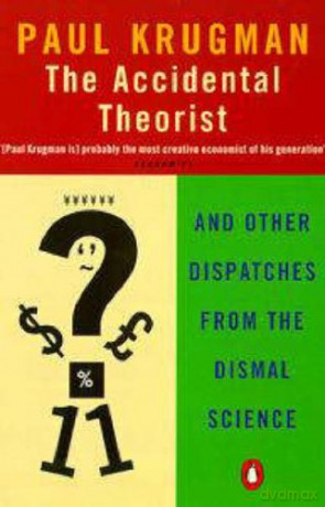 The Accidental Theorist: And Other Dispatches from the Dismal Science - Paul Krugman [KSIĄŻKA]