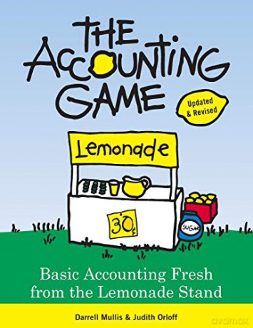 The Accounting Game: Basic Accounting Fresh from the Lemonade Stand - Darrell Mullis [KSIĄŻKA]