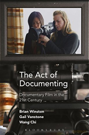 The Act of Documenting: Documentary Film in the 21st Century - Brian Winston [KSIĄŻKA]