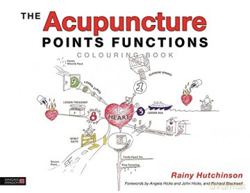 The Acupuncture Points Functions Colouring Book - and Angela Hicks and John Hicks. Rainy Hutchinson. Forewords by Richard Blackwell [KSIĄŻKA]