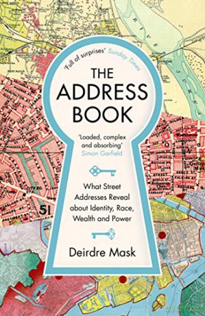 The Address Book: What Street Addresses Reveal about Identity, Race, Wealth and Power - Deirdre Mask [KSIĄŻKA]
