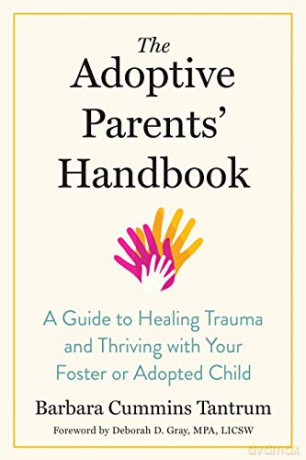 The Adoptive Parents' Handbook: A Guide to Healing Trauma and Thriving with Your Foster or Adopted Child - Barbara Tantrum [KSIĄŻKA]