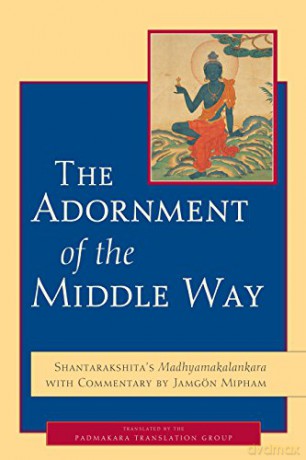 The Adornment of the Middle Way: Shantarakshita's Madhyamakalankara with Commentary by Jamgon Mipham [KSIĄŻKA]