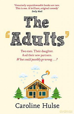 The Adults: Two exes. Their daughter. And their new partners. What could possibly go wrong - Caroline Hulse [KSIĄŻKA]