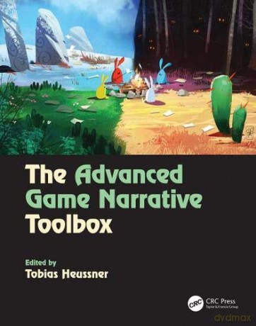 The Advanced Game Narrative Toolbox - Tobias Heussner [KSIĄŻKA]