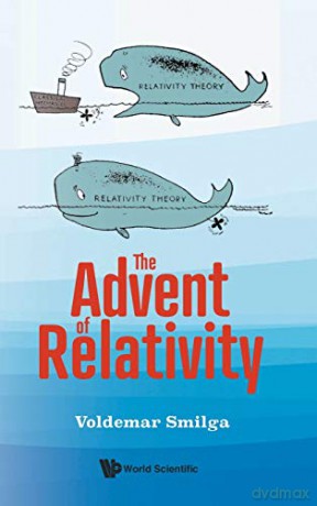 The Advent of Relativity - Voldemar Smilga [KSIĄŻKA]