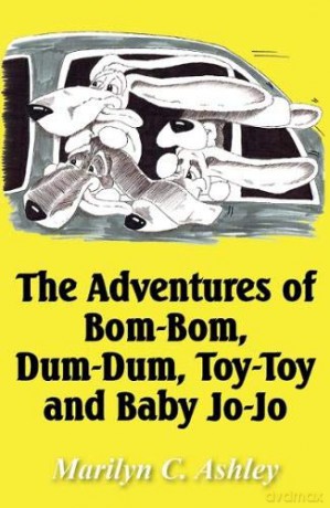 The Adventures of Bom-Bom, Dum-Dum, Toy-Toy and Baby Jo-Jo - Marilyn C Ashley [KSIĄŻKA]