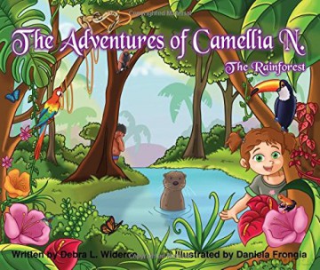 The Adventures of Camellia N.; The Rainforest: 3 - Debra Wideroe [KSIĄŻKA]