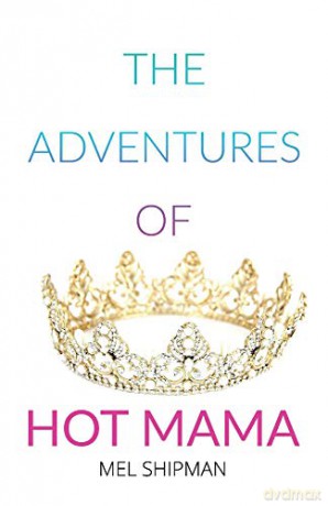 The Adventures of Hot Mama - Mel Shipman [KSIĄŻKA]