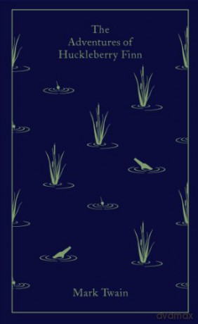 The Adventures of Huckleberry Finn: Mark Twain (Penguin Clothbound Classics) - Mark Twain [KSIĄŻKA]