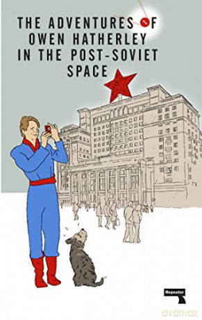The Adventures of Owen Hatherley in the Post-Soviet Space - Owen Hatherley [KSIĄŻKA]