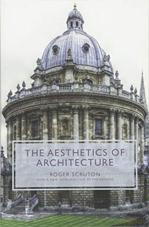 The Aesthetics of Architecture - Roger Scruton [KSIĄŻKA]