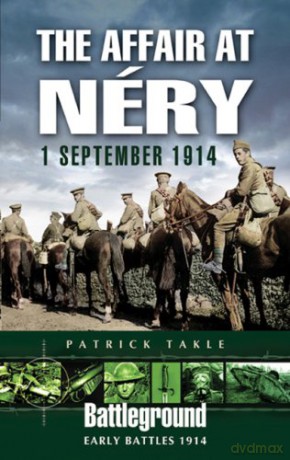 The Affair at Nery, 1 September 1914 (Battleground Europe) - Patrick Takle [KSIĄŻKA]