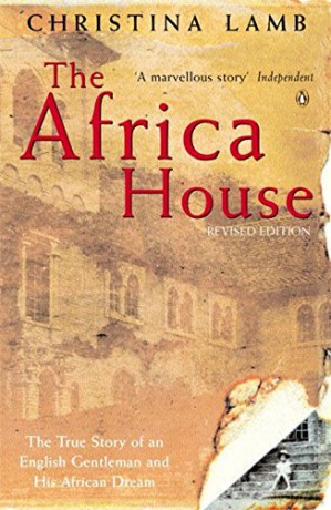The Africa House: The True Story of an English Gentleman and His African Dream - Christina Lamb [KSIĄŻKA]
