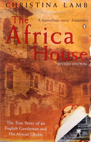 The Africa House: The True Story of an English Gentleman and His African Dream - Christina Lamb [KSIĄŻKA]