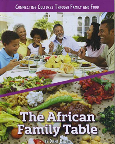 The African Family Table (Connect Cultures Through Family and Food) - Diane Bailey [KSIĄŻKA]