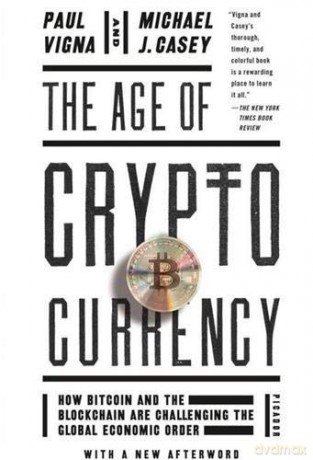 The Age of Cryptocurrency: How Bitcoin and the Blockchain Are Challenging the Global Economic Order - Michael J. Casey [KSIĄŻKA]