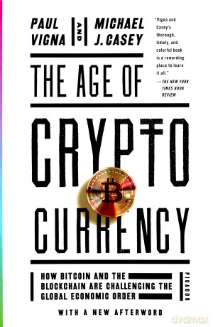 The Age of Cryptocurrency: How Bitcoin and the Blockchain Are Challenging the Global Economic Order - Michael J. Casey [KSIĄŻKA]