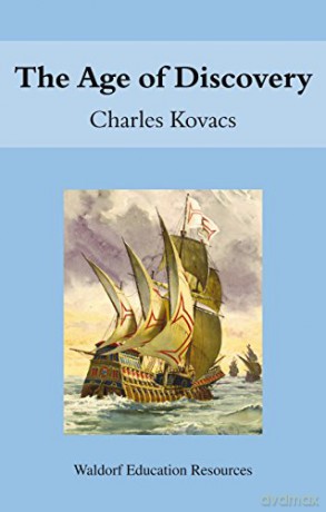 The Age of Discovery (Waldorf Education Resources) - Charles Kovacs [KSIĄŻKA]