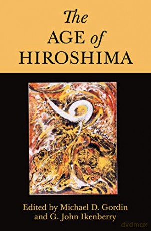 The Age of Hiroshima - Michael D. Gordin [KSIĄŻKA]