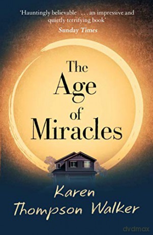 The Age of Miracles: the most thought-provoking end-of-the-world coming-of-age book club novel you'll read this year - Karen Thompson Walker [KSIĄŻKA]
