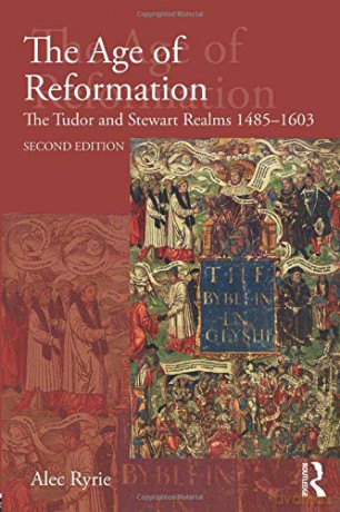 The Age of Reformation (Religion, Politics and Society in Britain) - Alec Ryrie [KSIĄŻKA]