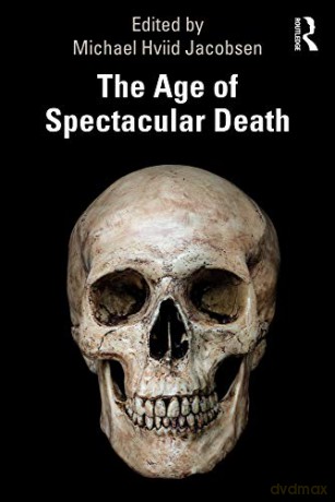The Age of Spectacular Death - Michael Hviid Jacobsen [KSIĄŻKA]